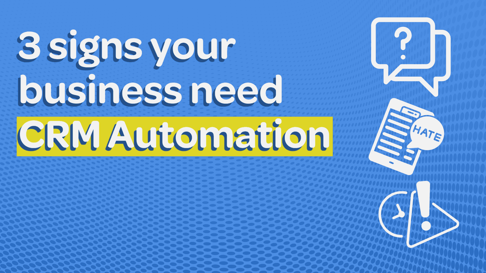 3 Signs Your Business Needs CRM Automation and How It Can Transform Your Sales